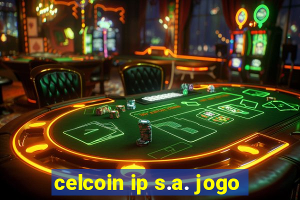 celcoin ip s.a. jogo